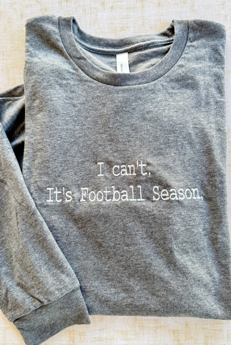 I Can't It's Football Season Embroidered LS Tee | Bella Canvas - Graphic Long Sleeve - Jimberly's Boutique - Olive Branch - Mississippi