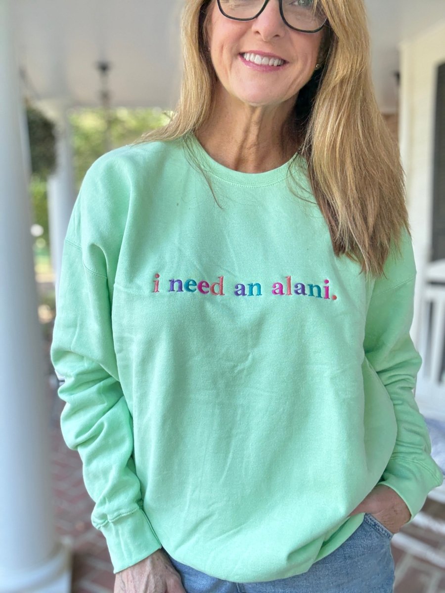 I Need An Alani Embroidered Sweatshirt - Embroidered Sweatshirt - Jimberly's Boutique - Olive Branch - Mississippi
