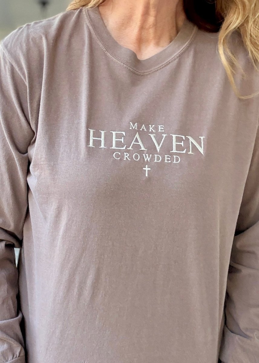 Make Heaven Crowded Embroidered Comfort Colors LS - sweatshirt - Jimberly's Boutique - Olive Branch - Mississippi