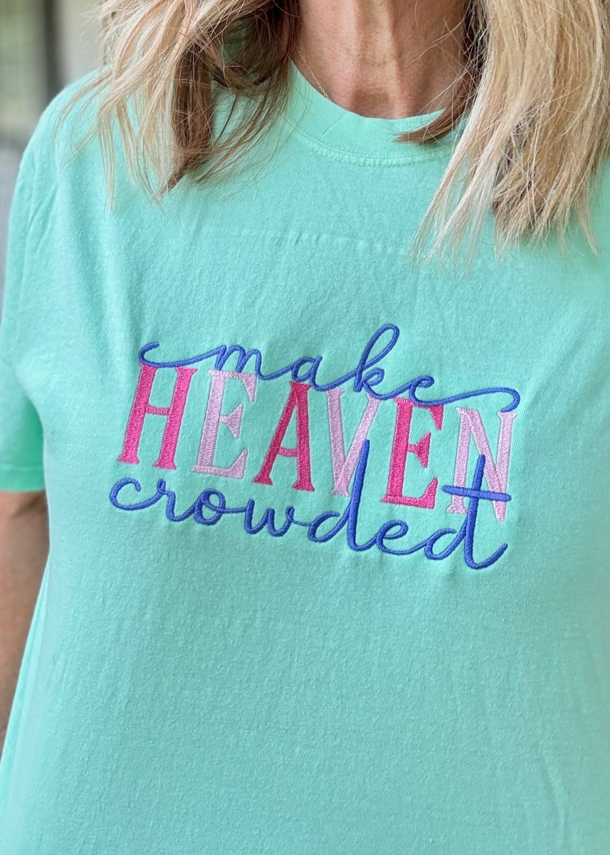 Make Heaven Crowded - Mint - Embroidered Comfort Colors SS Tshirt - Embroidered Comfort Colors - Jimberly's Boutique - Olive Branch - Mississippi