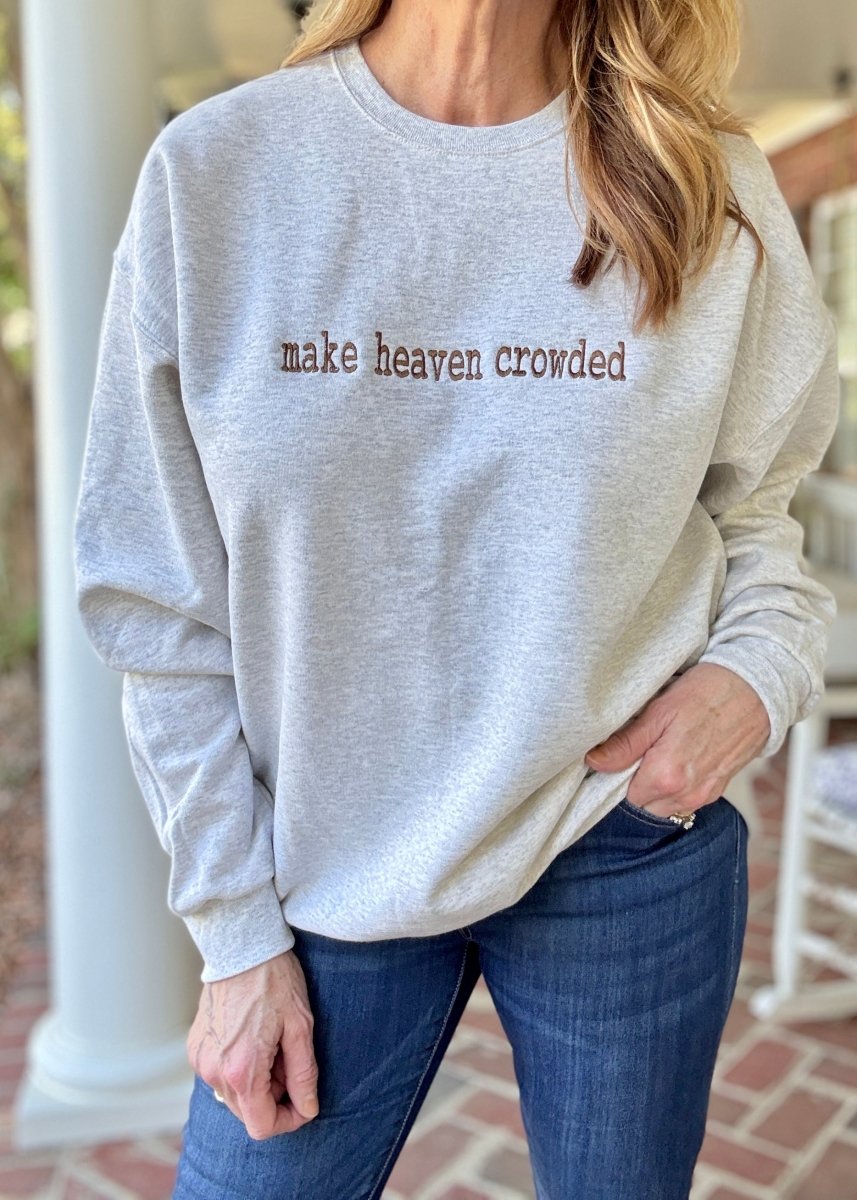 Make Heaven Crowded Embroidered Sweatshirt - Embroidered Sweatshirt - Jimberly's Boutique - Olive Branch - Mississippi
