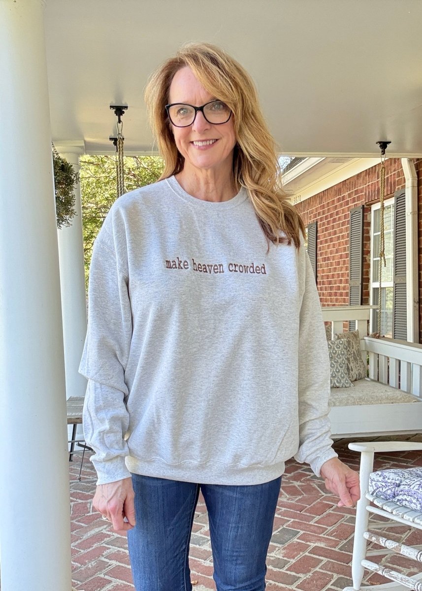 Make Heaven Crowded Embroidered Sweatshirt - Embroidered Sweatshirt - Jimberly's Boutique - Olive Branch - Mississippi