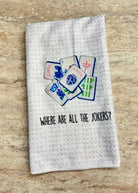 Where Are All The Jokers Tea Towel - tea towel - Jimberly's Boutique - Olive Branch - Mississippi