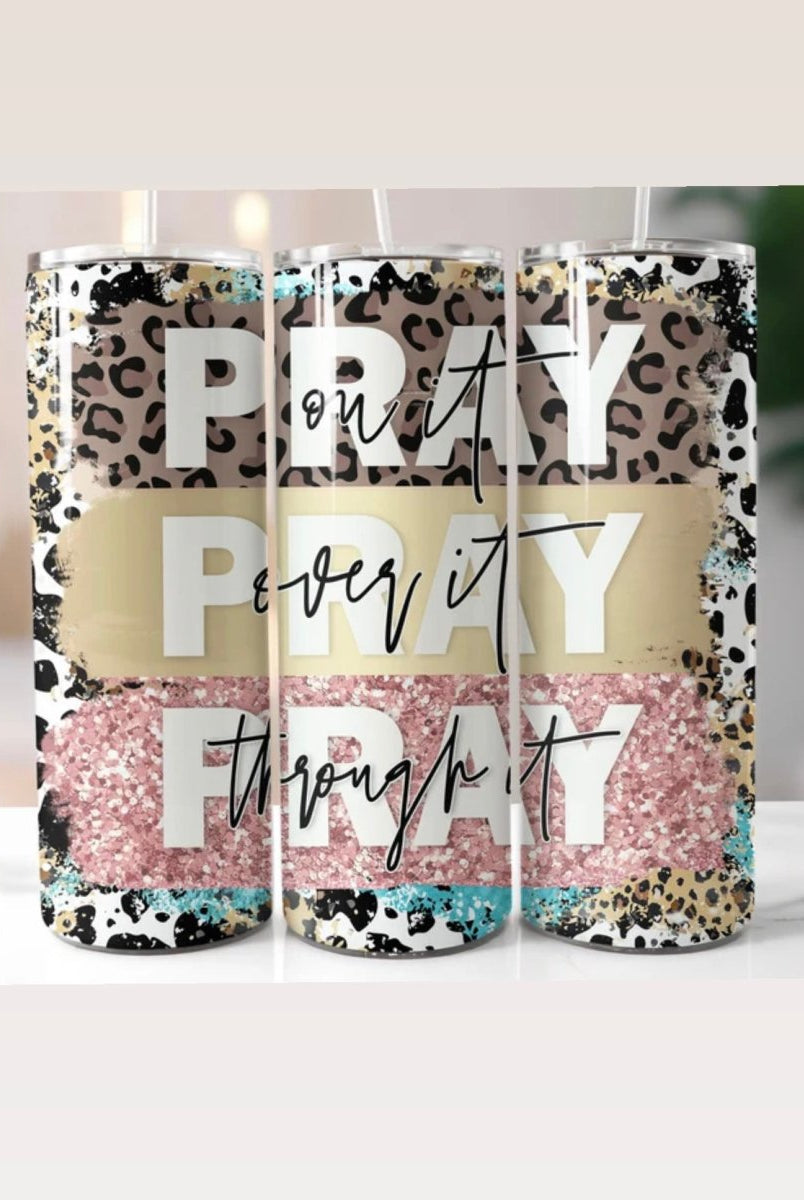 20 OZ Skinny Tumbler - Pray On It -Pray Over It-Pray Through It - 20 oz Sublimated Tumbler -Jimberly's Boutique-Olive Branch-Mississippi