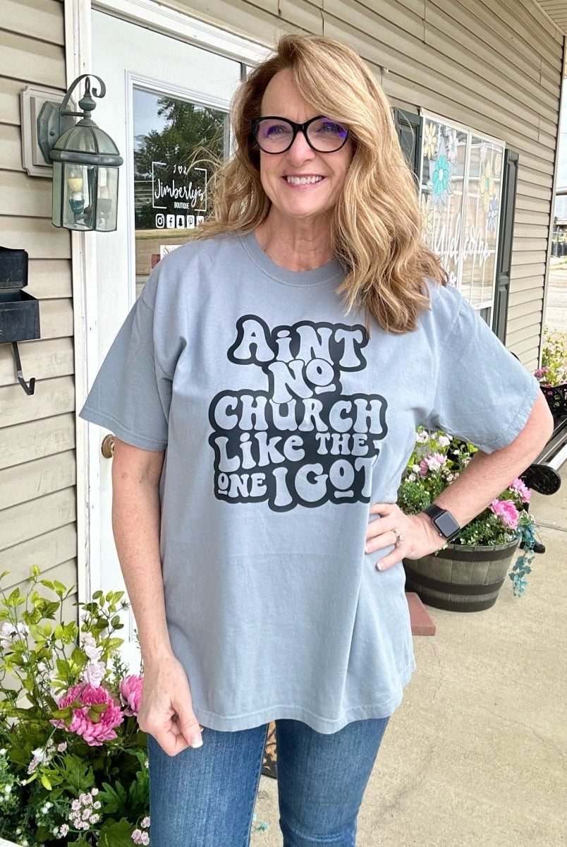 Ain't No Church Like The One I Got Tee - -Jimberly's Boutique-Olive Branch-Mississippi