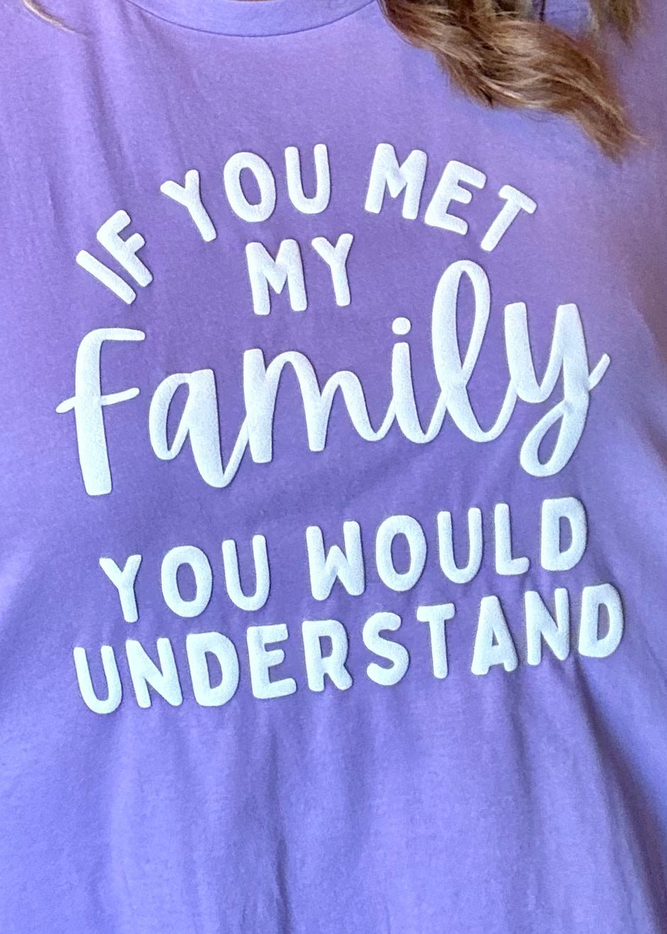 If You Met My Family You Would Understand Oversized Tee - Jimberly's Boutique