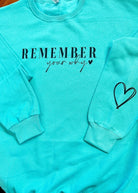 REMEMBER your why | Sweatshirt | Scuba Blue - Sublimated Sweatshirt -Jimberly's Boutique-Olive Branch-Mississippi